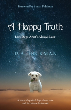 Paperback A Happy Truth: Last Dogs Aren't Always Last Book