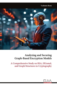Paperback Analyzing and Securing Graph-Based Encryption Models Book
