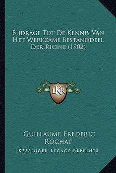 Paperback Bijdrage Tot De Kennis Van Het Werkzame Bestanddeel Der Ricine (1902) [Dutch] Book
