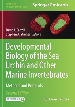 Developmental Biology of the Sea Urchin and Other Marine Invertebrates: Methods and Protocols - Book #1128 of the Methods in Molecular Biology