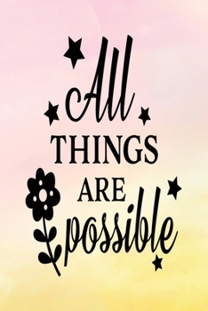 Paperback Daily Gratitude Journal: All Things Are Possible - Daily and Weekly Reflection - Positive Mindset Notebook - Cultivate Happiness Diary - Women' Book