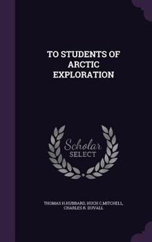 Hardcover To Students of Arctic Exploration Book