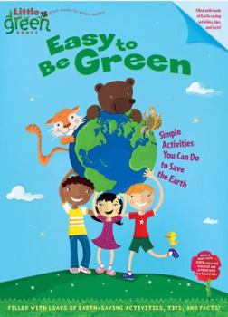 Paperback Easy to Be Green: Simple Activities You Can Do to Save the Earth Book