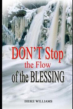 Paperback Don't Stop the Flow of the Blessing Book