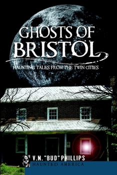 Ghosts of Bristol: Haunting Tales from the Twin Cities (Haunted America) - Book  of the Haunted America