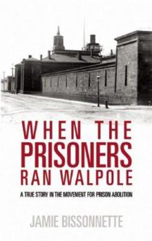Paperback When the Prisoners Ran Walpole: A True Story in the Movement for Prison Abolition Book