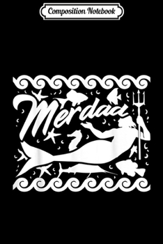 Composition Notebook: Merdad Mermaid Dad Kids Father Present for Girls Papa  Journal/Notebook Blank Lined Ruled 6x9 100 Pages