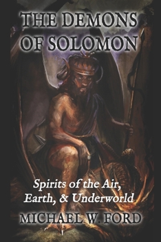 Paperback The Demons of Solomon: Spirits of the Air, Earth, & Underworld Book