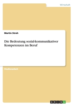 Paperback Die Bedeutung sozial-kommunikativer Kompetenzen im Beruf [German] Book