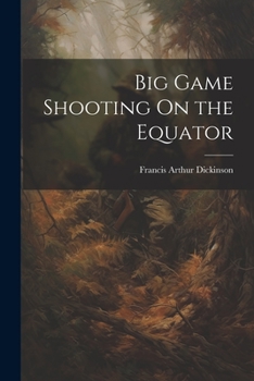 Paperback Big Game Shooting On the Equator Book