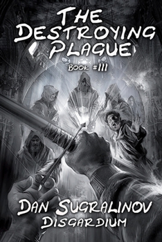 The Destroying Plague - Book #3 of the Disgardium