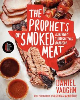 Hardcover The Prophets of Smoked Meat: A Journey Through Texas Barbecue Book