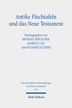 Hardcover Antike Fluchtafeln Und Das Neue Testament: Materialitat - Ritualpraxis - Texte [German] Book