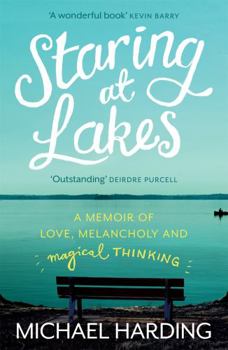 Paperback Staring at Lakes: A Memoir of Love, Melancholy and Magical Thinking Book