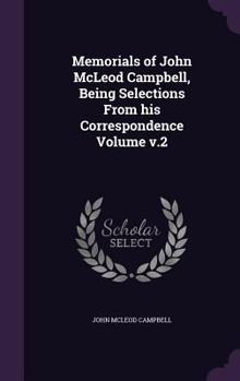 Hardcover Memorials of John McLeod Campbell, Being Selections From his Correspondence Volume v.2 Book