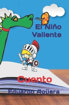 Paperback El Niño Valiente: Que bonita es la vida si sabes vivirla [Spanish] Book