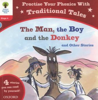 Paperback Oxford Reading Tree: Level 4: Traditional Tales Phonics the Man, the Boy and the Donkey and Other Stories Book