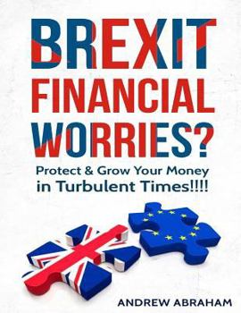 Paperback Brexit Financial Worries?: Protect and Grow Your Money in Turbulent Times Book