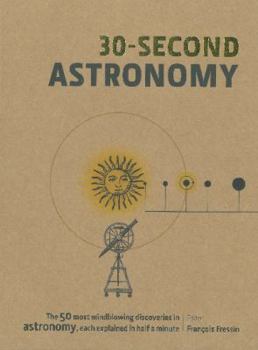 Hardcover 30-Second Astronomy: The 50 Most Cosmic Concepts, Each Explained in Half a Minute Book