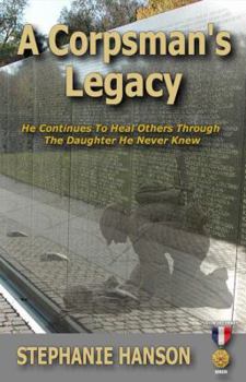 Paperback A Corpsman's Legacy: He Continues to Heal Others Through the Daughter He Never Knew Book