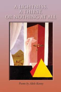 Hardcover A Lightness, a Thirst, or Nothing at All: Poems Book