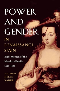 Paperback Power and Gender in Renaissance Spain: Eight Women of the Mendoza Family, 1450-1650 Book