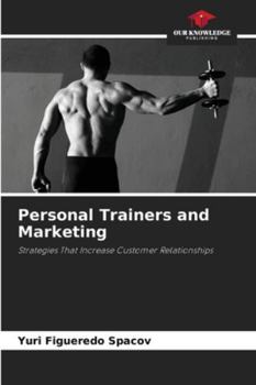 Personal Trainers and Marketing: Strategies That Increase Customer Relationships