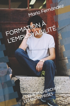 Paperback Formation À l'Employabilité: Ce Que Recherchent Les Entreprises [French] Book