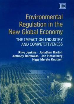 Hardcover Environmental Regulation in the New Global Economy: The Impact on Industry and Competitiveness Book