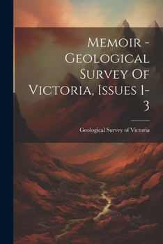 Paperback Memoir - Geological Survey Of Victoria, Issues 1-3 Book