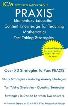 Paperback PRAXIS Elementary Education Content Knowledge for Teaching Mathematics - Test Taking Strategies: PRAXIS 7803 Mathematics CKT - Free Online Tutoring - Book