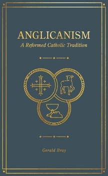 Hardcover Anglicanism: A Reformed Catholic Tradition Book