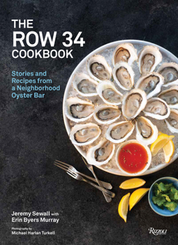 Hardcover The Row 34 Cookbook: Stories and Recipes from a Neighborhood Oyster Bar Book