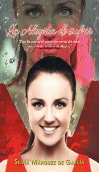 Paperback La Alegria de Sufrir [Spanish] Book
