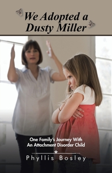 Paperback We Adopted a Dusty Miller: One Family's Journey with an Attachment Disorder Child Book