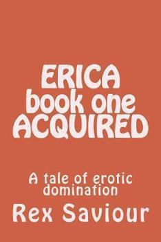 Paperback ERICA book one ACQUIRED: A tale of erotic domination Book