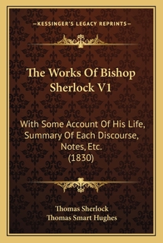 Paperback The Works Of Bishop Sherlock V1: With Some Account Of His Life, Summary Of Each Discourse, Notes, Etc. (1830) Book