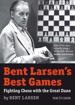 Paperback Bent Larsen's Best Games: Fighting Chess with the Great Dane Book