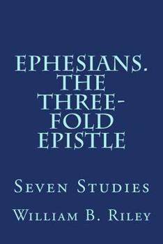 Paperback Ephesians. The Three-Fold Epistle: Seven Studies Book