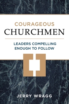 Paperback Courageous Churchmen: Leaders Compelling Enough to Follow Book