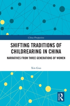 Paperback Shifting Traditions of Childrearing in China: Narratives from Three Generations of Women Book
