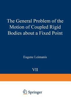 Paperback The General Problem of the Motion of Coupled Rigid Bodies about a Fixed Point Book