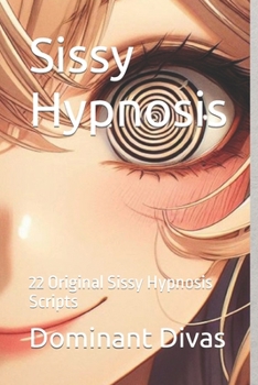 Paperback Sissy Hypnosis: 22 Original Sissy Hypnosis Scripts Book