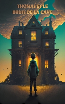 Thomas et le bruit de la cave: une aventure étrange