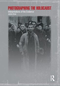 Paperback Photographing the Holocaust: Interpretations of the Evidence Book