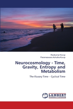 Neurocosmology - Time, Gravity, Entropy and Metabolism