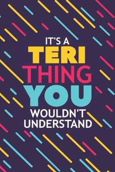 Paperback It's a Teri Thing You Wouldn't Understand: Lined Notebook / Journal Gift, 120 Pages, 6x9, Soft Cover, Glossy Finish Book