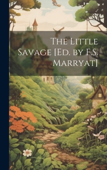 Hardcover The Little Savage [Ed. by F.S. Marryat] Book