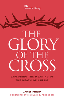 Paperback The Glory of the Cross: Exploring the Meaning of the Death of Christ Book