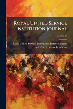 Royal United Service Institution Journal, Volume 37